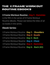 Load image into Gallery viewer, X Frame Workout Routine -Day 5 - Hammies